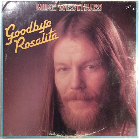 Westhues Mike: Goodbye Rosalita  kansi G levy EX- Käytetty LP
