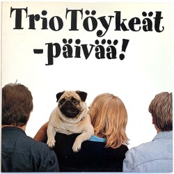 Trio Töykeät: -päivää!  kansi EX levy EX Käytetty LP