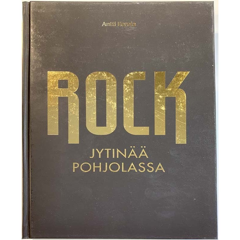 ROCK Jytinää Pohjolassa : Antti Eerola - Något använd bok