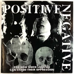 Positive Negative: For how much long we can stand their oppression  kansi EX levy EX käytetty vinyylisingle PS