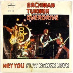 Bachman Turner Overdrive: Hey you / Flat broke love  kansi VG+ levy EX- käytetty vinyylisingle PS