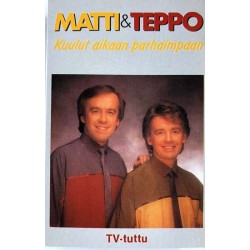 Matti & Teppo: Kuulut aikaan parhaimpaan kansipaperi VG+ , musiikkikasetin kunto EX Kasetti
