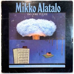 Alatalo Mikko 1981 HILP 150 Iso joki tulvii Begagnat LP