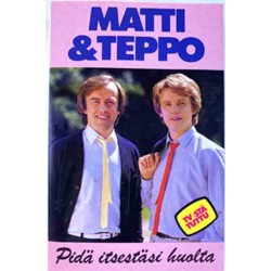 Matti & Teppo: Pidä itsestäsi huolta kansipaperi EX , musiikkikasetin kunto EX käytetty kasetti