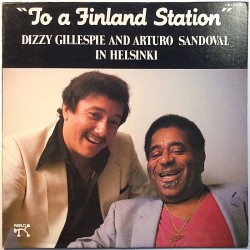 Gillespie Dizzy And Arturo Sandoval 1983 2310-889 In Helsinki To A Finland Station Used LP