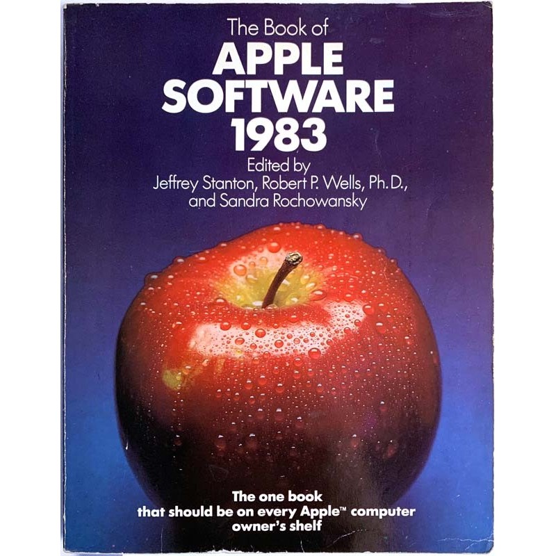 The Book of Apple Software 1983 1983  Edited by  Stanton, Wells, Rochowansky Käytetty kirja