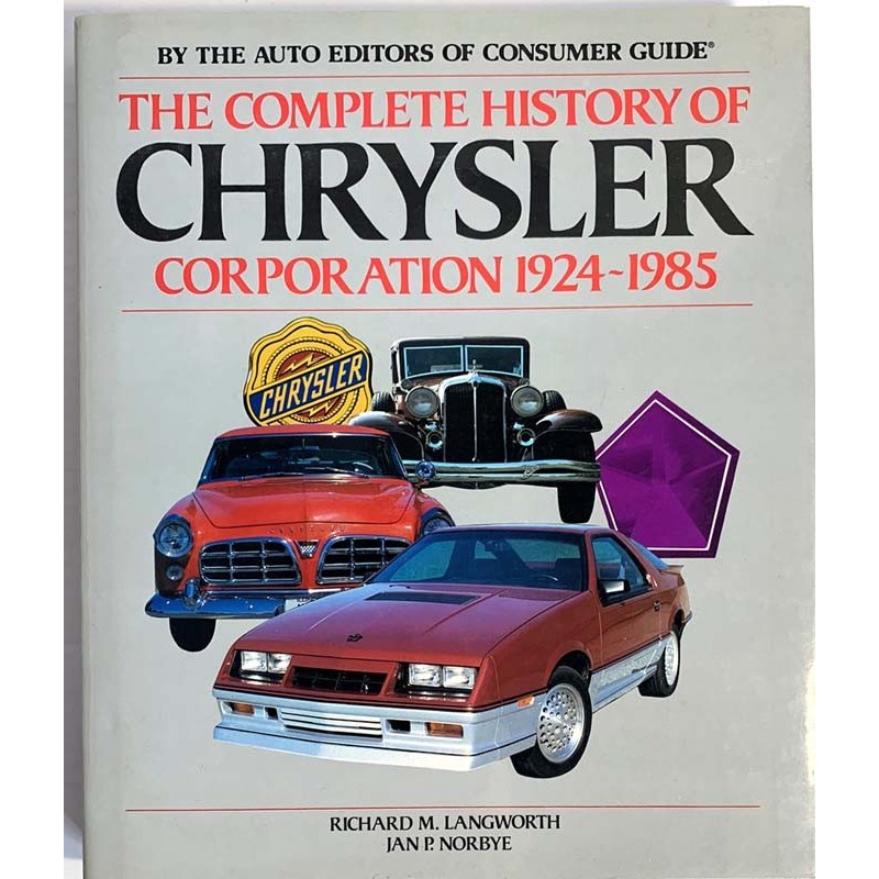 Complete history of CHRYSLER 1985 0-517-44813-0 Corporation 1924-1985 Richard M. Langworth Käytetty kirja