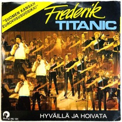 Frederik vinyylisingle Titanic / Hyväillä ja hoivata  kansi VG+ levy EX käytetty vinyylisingle PS