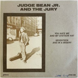 Judge Bean Jr. and the Jury vinyylisingle You hate me and my stetson hat / Seventeen and in a misery  kansi VG levy EX käytetty 