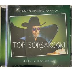 Sorsakoski Topi CD Kaikkien aikojen parhaat 37 klassikkoa 2CD  kansi EX levy EX Käytetty CD