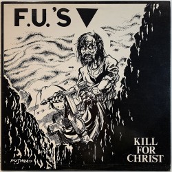 F.U.’S LP Kill For Christ  kansi EX levy EX- Käytetty LP