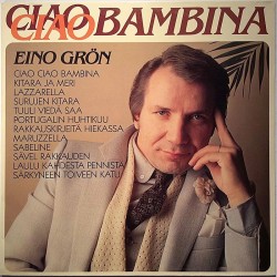 Grön Eino: Ciao Ciao Bambina  kansi EX levy EX Käytetty LP