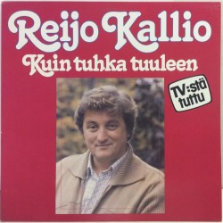 Kallio Reijo: Kuin Tuhka Tuuleen  kansi EX levy EX Käytetty LP