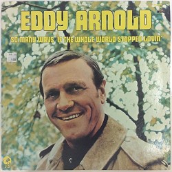 Arnold Eddy: So Many Ways If The Whole World Stopped Lovin’ - Käytetty LP EX / EX