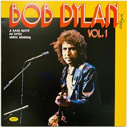 Dylan Bob LP A rare batch of little white wonder vol. 1  kansi EX- levy EX Käytetty LP