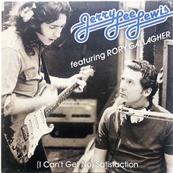 Jerry Lee Lewis featuring Rory Gallagher  single (I Can't Get No) Satisfaction kunto Uusi vinyylisingle