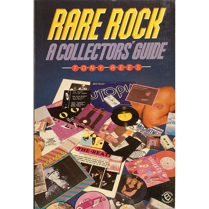 Rare Rock a collectors’ guide: Tony Rees  kansi VG- sisäsivut EX Käytetty kirja