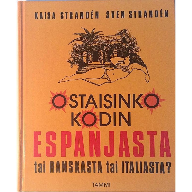 Ostaisinko kodin Espanjasta tai Ranskasta : Kaisa Stranden - Sven Stranden - Used book