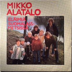 Alatalo Mikko : Eläimiä Suomalaismetsissä - Second hand LP