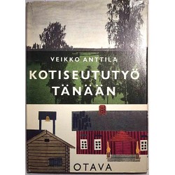 Mitä - Missä - Milloin Kotiseututyö tänään : Veikko Anttila - Något använd bok