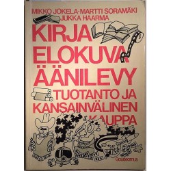 Kirja, elokuva, äänilevy: tuotanto ja kansainvälinen kauppa: Mikko Jokela  kansi VG+ sisäsivut VG+ Käytetty kirja
