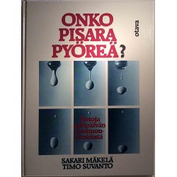 Onko pisara pyöreä : Sakari Mäkelä - Timo Suvanto - Något använd bok