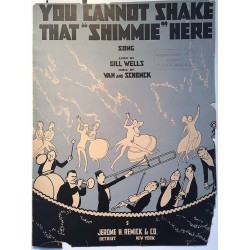 You cannot shake that Shimmie here 1919  Van and Sxhenck lyrics by Gill Wells Noter
