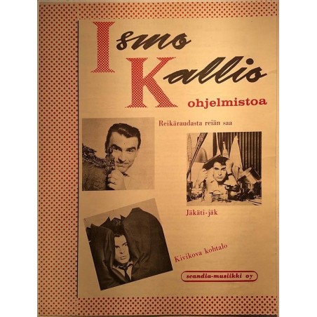Ismo Kallion ohjelmistoa nuotit 1963 KS 648 Reikäraudasta reiän saa, Jäkäti-jäk, Kivikova kohtalo Sheet music