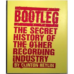 Bootleg the secret history of the other recording industry : by Clinton Heylin - Used book