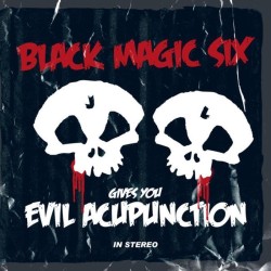 BLACK MAGIC SIX :  EVIL ACUPUNCTION  2008 SF ÄHKY RECORDS tuotelaji: CD