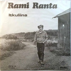 Ranta Rami: Itkuliina / Kulkuri Ja Tukkijätkä  kansi EX levy EX käytetty vinyylisingle