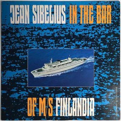 Jean Sibelius in the bar: Of M/S Finlandia  kansi VG levy G+ Käytetty LP